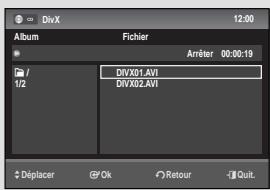 DivX Album Fichier Arrêter 06:00:19 DVX01.AVI DVX02.AVI $ Deplacer OK Retour Quit.