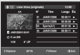 Liste titres (originale) 12:00 1/1 N° Titre Longu Ed. 01 JAN/01/2008 00:00:11 ▶ 02 JAN/01/2008 00:00:09 ▶ 03 Sports(A1) 00:01:36 ▶ 04 JAN/01/2008 00:00:11 ▶ JAN/01/2008 01:00 AVI 01 Jan.2008 12:06 LSP Déplacer OK Retour Quit.