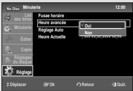No Disc Minuterie Last des intres Fusse horaire Heure avancée Oui Réglage Auto Non Éditer Heure Actuelle Copie Réglages du disque Réglage Déplacer OK Retour Quit.