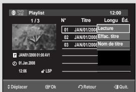 Playlist 1/3 N° Titre Longu Ed. 01 JAN/01/2008 Lecture 02 JAN/01/2008 Effac. titre 03 JAN/01/2008 Nom de titre JAN/01/2008 01:00 AVI 01 Jan 2008 12:06 LSP Displacer OK Retour Quit.