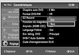 No Disc Caractéristiques List des titres Miniature Éditer Copie Réglage du disqui Réglage Chapitre auto DVD : 5 Min Format DVD-RW : VR Ez Record Fonction du magneto Anynet+ (HDMI CEC) : Non Language Follow : Qui Enr. billing. DVD : Principal DVB-T Auto Subtitle : Non Code d'enregistrement DivX Déplacer OK Exit Return Quit.