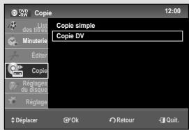 DVD DV Copie Last des copies Minuterie Éditer Copie Réglage du risque Réglage 12:00 Copie simple Copie DV Déplacer © Ok Retour -|| Quit.