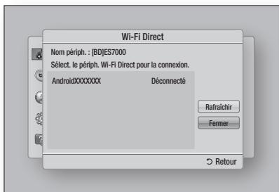 Wi-Fi Direct Nom périph. : [B]ES7000 Sélect. le périph. Wi-Fi Direct pour la connexion. AndroidXXXXXX Déconnecté Rafraîchir Fermer Retour