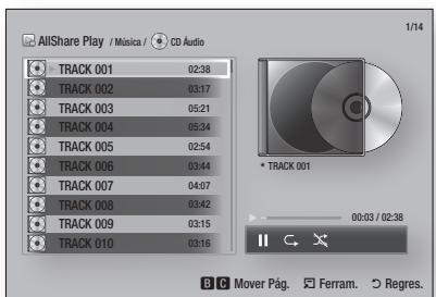 AllShare Play / Música / CD Audio 1/14 TRACK 001 02:38 TRACK 002 03:17 TRACK 003 05:21 TRACK 004 05:34 TRACK 005 02:54 TRACK 006 03:44 TRACK 007 04:07 TRACK 008 03:42 TRACK 009 03:15 TRACK 010 03:16 * TRACK 001 00:03 / 02:38 B C Mover Pág. Ferram. Regres.