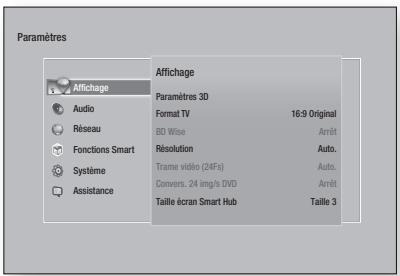 Paramètres Affichage Audio Réseau Fonctions Smart Système Assistance Affichage Paramètres 3D Format TV BD Wise Résolution Trame vidéo (24Fs) Convers. 24 img/s DVD Taille écran Smart Hub 16:9 Original Arrêt Auto... Auto... Arrêt Taille 3