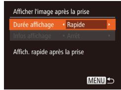 Afficher l'image après la prise Durée affichage < Rapide > Infos affichage < Arrêt > Affich. rapide après la prise MENU