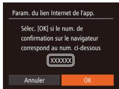 Param. du lien Internet de l'app. Sélec. [OK] si le num. de confirmation sur le navigateur correspond au num. ci-dessous XXXXXXXX Annuler OK