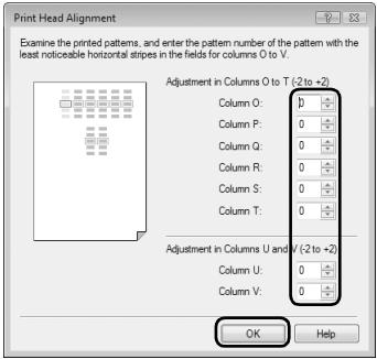 Print Head Alignment Examine the printed patterns, and enter the pattern number of the pattern with the least noticeable horizontal stripes in the fields for columns O to V. Adjustment in Columns O to T (-2 to +2) Column O: 0 Column P: 0 Column Q: 0 Column R: 0 Column S: 0 Column T: 0 Adjustment in Columns U and V (-2 to +2) Column U: 0 Column V: 0 OK Help
