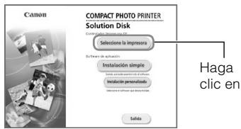 Canon COMPACT PHOTO PRINTER Solution Disk Selección la Impresora Sistema de actuación Instalación simple Instalación personalizada Instalación o su finalización Haga clic en