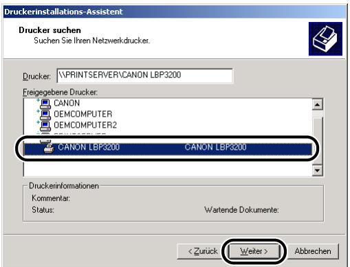 CANON LASER SHOT LBP3200 - Wahlen Sie das Verzeichnis des Druckservers, und klichen Sie dann auf [Weiter]. - 1