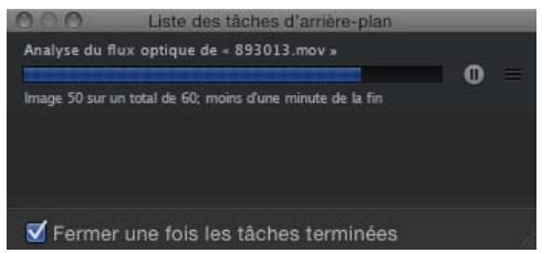 Liste des tâches d'arrière-plan Analyse du flux optique de « 893013.mov » Image 50 sur un total de 60; moins d'une minute de la fin ✓ Fermer une fois les tâches terminées