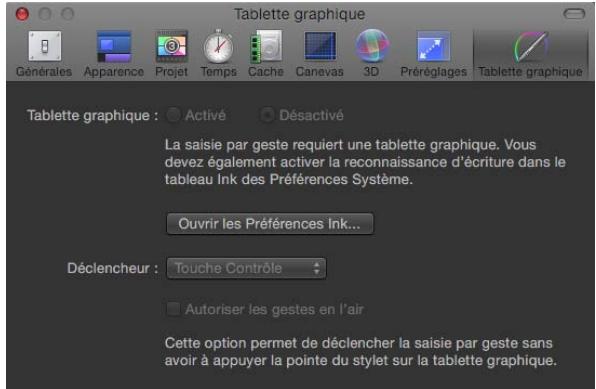 Tablette graphique Générales Apparence Projet Temps Cache Canevas 3D Préréglages Tablette graphique Tablette graphique : Activé Désactivé La saisie par geste requiert une tablette graphique. Vous devez également activer la reconnaissance d'écriture dans le tableau Ink des Préférences Système. Ouvrir les Préférences Ink... Déclencheur : Touche Contrôle Autoriser les gestes en l'air Cette option permet de déclencher la saisie par geste sans avoir à appuyer la pointe du stylet sur la tablette graphique.