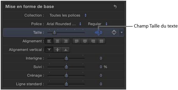 Mise en forme de base Collection : Toutes les polices Police : Arial Rounded ... Regular Taille : 48.0 Champ Taille du texte Alignement : Alignement vertical : Interligne : 0 Suivi : 0 % Crénage : 0 Ligne standard : 0
