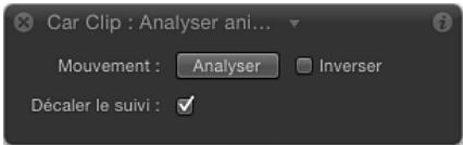 Car Clip : Analyser ani... Mouvement : Analyser Inverser Décaler le suivi : ✓