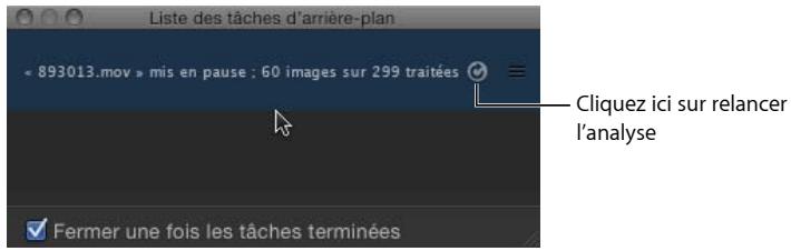 Liste des tâches d'arrière-plan < 893013.mov » mis en pause : 60 images sur 299 traitées Cliquez ici sur relancer l'analyse Fermer une fois les tâches terminées