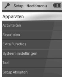 Setup - Hoofdmenu Apparaten Activiteiten Favorieten Extra Functies Systeeminstellingen Taal Setup Afsluiten