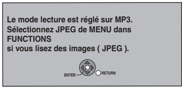 Le mode lecture est réglé sur MP3. Sélectionnez JPEG de MENU dans FUNCTIONS si vous lisez des images ( JPEG ). ENTER - RETURN