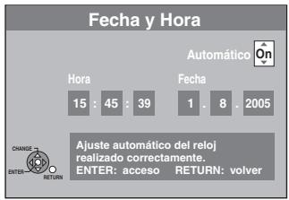 Fecha y Hora Hora 15 : 45 : 39 Automático On Fecha 1 . 8 . 2005 CHANGE : Ajuste automático del reloj realizado correctamente. ENTER: acceso RETURN: volver ENTER: RETURN