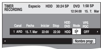 TIMER RECORDING Espacio HDD 30:24 SP DVD 1:58 SP 12:54:00 15.7. Mar Canal Fecha Iniciar Stop HDD Mode VPS DVD PDC 1 ARD 15.7. Mar 22:00 22:30 HDD SP OFF > Nombre progr.