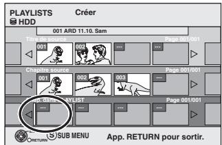 PLAYLISTS Créer HDD 001 ARD 11.10. Sam Trisps source Page 001/001 Chapitre source 001 002 003 Page 001/001 AVLIST Page 001/001 SUB MENU App. RETURN pour sortir. RETURN