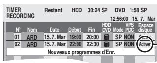 TIMER RECORDING Restant HDD 30:24 SP DVD 1:58 SP 12:56:00 15.7. Mar N° Nom Date Début Fin HDD Mode VPS Espace DVD PDC disque 01 ARD 15.7. Mar 19:00 20:00 SP NON Active 02 ARD 15.7. Mar 22:00 22:30 SP NON Active Nouveaux programmes d'Enr.
