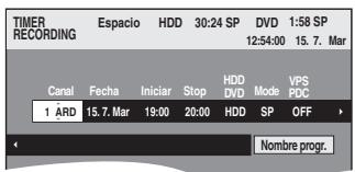 TIMER RECORDING Espacio HDD 30:24 SP DVD 1:58 SP 12:54:00 15.7. Mar Canal Fecha Iniciar Stop HDD Mode VPS DVD PDC 1 ARD 15.7. Mar 19:00 20:00 HDD SP OFF ▶ Nombre progr.