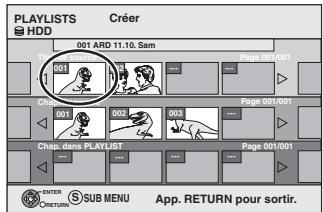 PLAYLISTS HDD 001 ARD 11.10. Sam Page 001/001 001 002 003 Page 001/001 Chap. dans PLAYLIST Page 001/001 ENTER ORRETURN SUB MENU App. RETURN pour sortir.