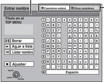 Entrar nombre Título en el TOP MENU Borrar Ag.ar a lista Listar nombre Ajuster SELECT ENTER RETURN 1 2 3 4 5 6 7 8 9 0 2 A B C 3 D E F 4 G H I 5 J K L 6 M N O 7 P Q R S P Q R S 8 T U V 9 W X Y Z W X Y Z Espacio
