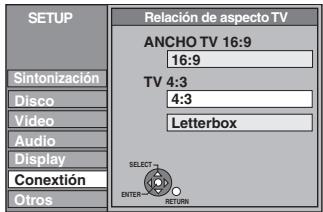 SETUP Sintonización Disco Video Audio Display Conextión Otros Relación de aspecto TV ANCHO TV 16:9 16:9 TV 4:3 4:3 Letterbox SELECT- ENTER- RETURN