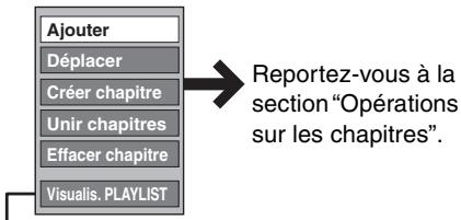 Ajouter Déplacer Créer chapitre Unir chapitres Effacer chapitre Visualis. PLAYLIST Reportez-vous à la section "Opérations sur les chapitres".