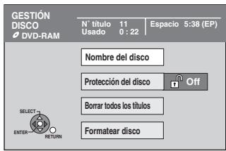 GESTIÓN DISCO DVD-RAM N° título 11 Espacio 5:38 (EP) Usado 0 : 22 Nombre del disco Protección del disco Off Borrar todos los títulos Formatear disco SELECT ENTER RETURN