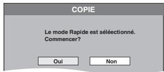 COPIE Le mode Rapide est sélectionné. Commencer? Oui Non
