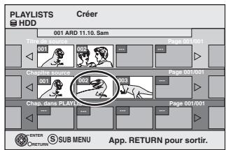 PLAYLISTS Créer HDD 001 ARD 11.10. Sam Trichette source 001 Page 001/001 Chapière source 001 Page 001/001 Chapière PLAY 002 Page 001/001 ENTER ORRETURN SUB MENU App. RETURN pour sortir.