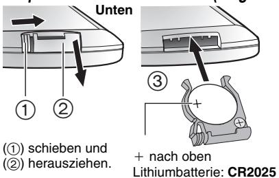 Unten ① ② ③ (①) schieben und (②) herausziehen. + nach oben Lithiumbatterie: CR2025