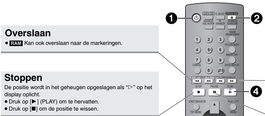 Overslaan • RAM Kan ook overslaan naar de markeringen. Stoppen De positie wordt in het geheugen opgeslagen als ""> op het display oplicht. • Druk op [►] (PLAY) om te hervatten. • Druk op [■] om de positie te wissen. 1 2 3 4 5 6 7 8 9 0 10 2 3 4 5 6 7 8 9 10 2 3 4 5 6 7 8 9 10 3 4 5 6 7 8 9 10 QUICK OSS FL SELECT OPEN OSS ADVANCED AV ADVANCED SURROUND DISC REVIEW ENHANCER ENHANCER SOUND ENHANCEMENT PICTURE MODE MANUE SKIP QUICK REPLAY SKIP SLUW/SEARUM STOP PAUSE PLAY DIRECT NAVIGATOR PLAY LIST TOP MENU MENU