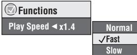 Functions Play Speed ←x1.4 Normal ✓Fast Slow