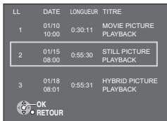 LL DATE LONGUEUR TITRE 1 01/10 0:30:11 MOVIE PICTURE 10:00 PLAYBACK 2 01/15 0:55:30 STILL PICTURE 08:00 PLAYBACK 3 01/18 0:55:31 HYBRID PICTURE 08:01 PLAYBACK OK RETOUR