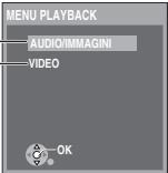 MENU PLAYBACK AUDIO/IMMAGINI VIDEO OK