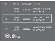 PG DATE LONGUEUR TITRE 1 01/25 0:55:31 MOVIE PICTURE PLAYBACK 2 01/25 0:28:20 STILL PICTURE PLAYBACK 3 01/28 0:36:00 HYBRID PICTURE PLAYBACK OK RETOUR