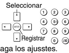 Seleccionar ENTER Registrar ① ② ③ ④ ⑤ ⑥ ⑦ ⑧ ⑨ 0 ⑩ aga los ajustes.