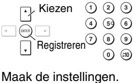 Kiezen ENTER Registreren ① ② ③ ④ ⑤ ⑥ ⑦ ⑧ ⑨ 0 ≡10 Maak de instellingen.
