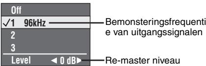 Off ✓1 96kHz —— Bemonsteringsfrequentie van uitgangssignalen 2 3 Level ◀ 0 dB▶ Re-master niveau