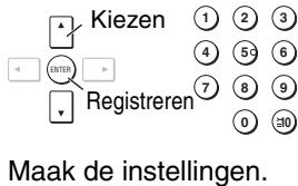 Kiezen ENTER Registreren Maak de instellingen.