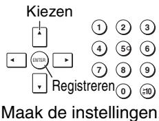 Kiezen ENTER Registreren Maak de instellingen.