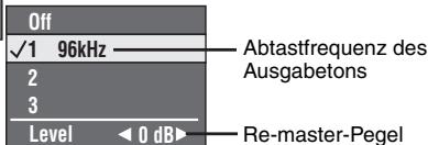 Off √1 96kHz 2 3 Level < 0 dB> Abtastfrequenz des Ausgabetons Re-master-Pegel