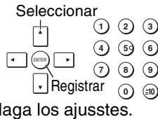 Seleccionar ENTER Registrar ① ② ③ ④ ⑤ ⑥ ⑦ ⑧ ⑨ 0 ⑩ aga los ajustes.