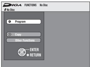 DIGA FUNCTIONS No Disc No Disc Program Copy Other Functions ENTER RETURN