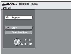 DIGA FUNCTIONS No Disc No Disc Program Copy Other Functions ENTER RETURN