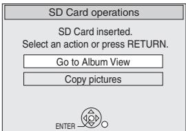 SD Card operations SD Card inserted. Select an action or press RETURN. Go to Album View Copy pictures ENTER