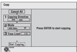 Copy Cancel All 1 Copying Direction VHS → DVD 2 Mode VHS-Video SP 3 Time Limit 1:15 Start Copying Press ENTER to start copying. Start Copy